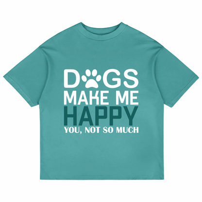 Dogs Make Me Happy (Dusty Turquoise)