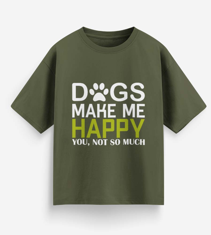 Dogs Make Me Happy (Olive Green)