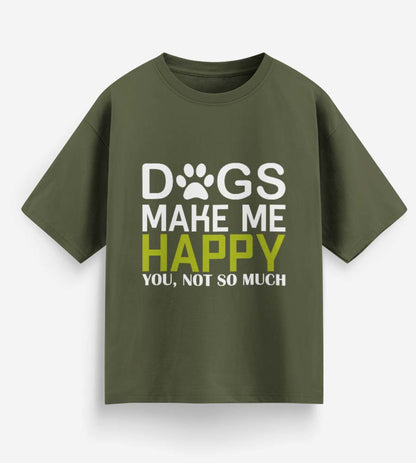 Dogs Make Me Happy (Olive Green)