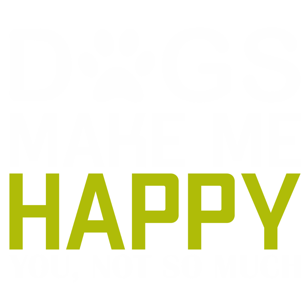 Dogs Make Me Happy (Olive Green)