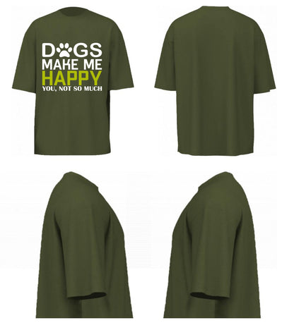 Dogs Make Me Happy (Olive Green)