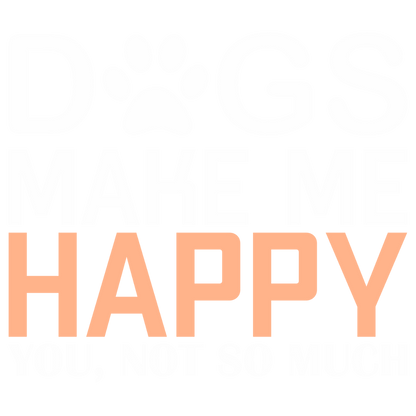 Dogs Make Me Happy (Orange)