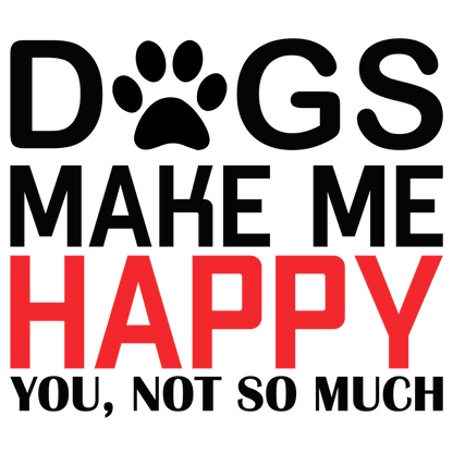 Dogs Make Me Happy (White)