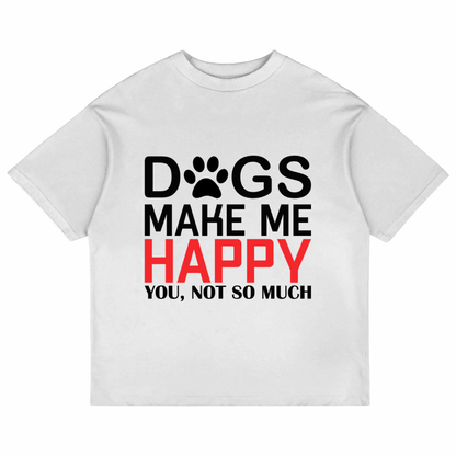 Dogs Make Me Happy (White)