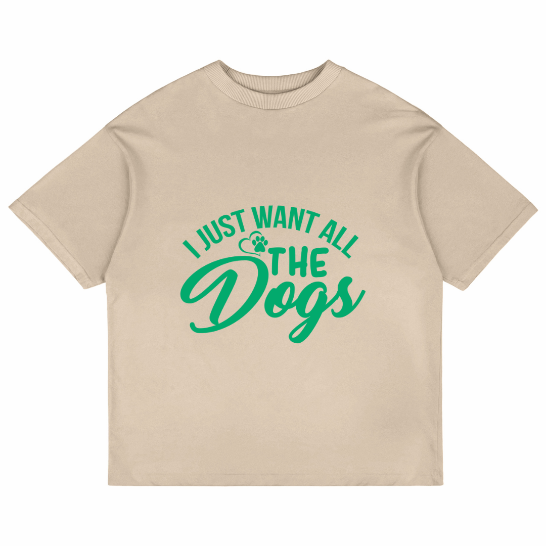 I Just Want All The Dogs (Beige)