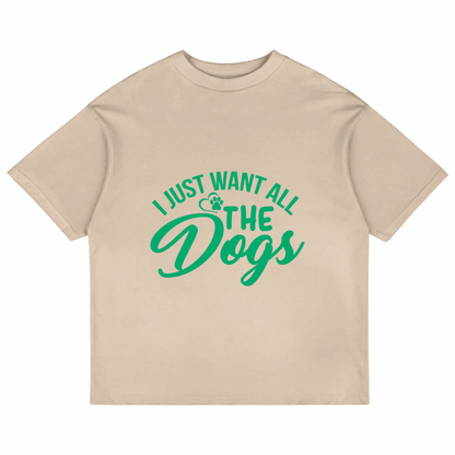 I Just Want All The Dogs (Beige)