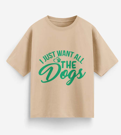 I Just Want All The Dogs (Beige)