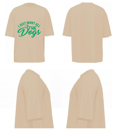 I Just Want All The Dogs (Beige)