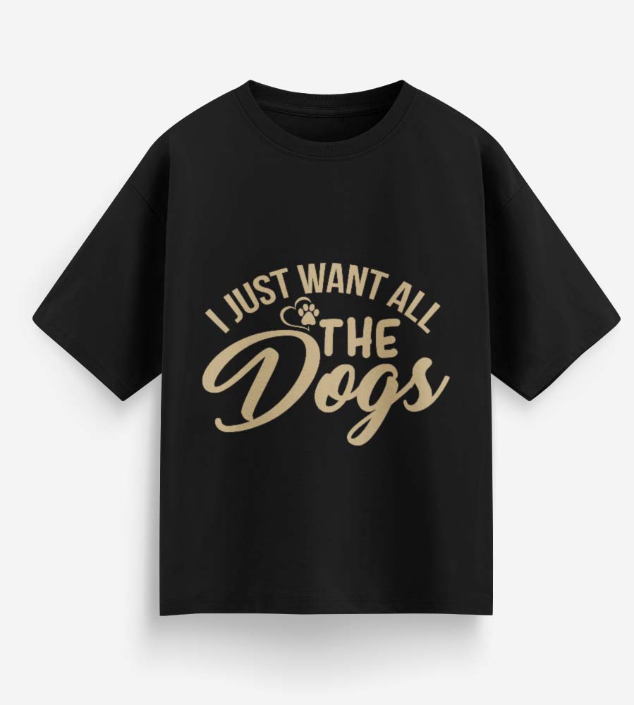 I Just Want All The Dogs (Black)