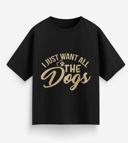 I Just Want All The Dogs (Black)