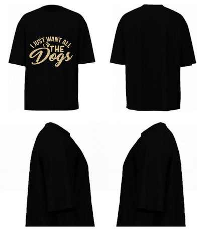 I Just Want All The Dogs (Black)