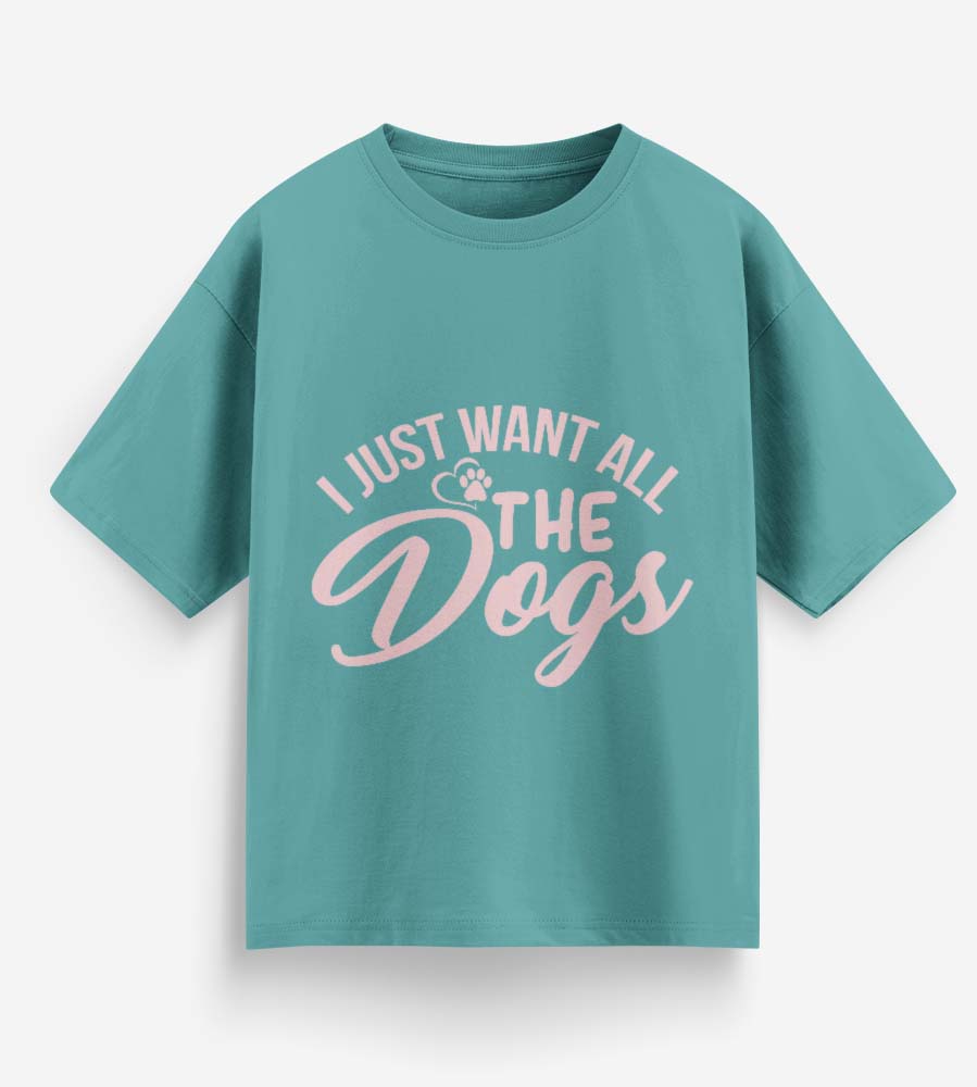 I Just Want All The Dogs (Dusty Turquoise)