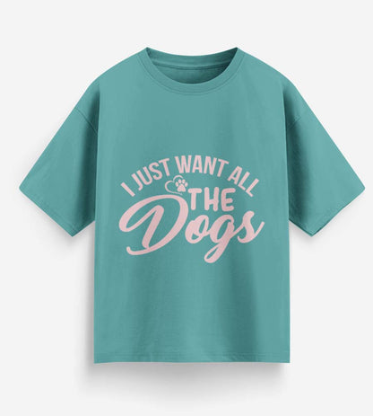 I Just Want All The Dogs (Dusty Turquoise)