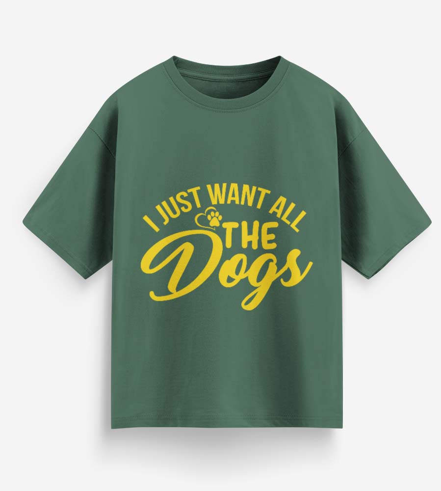 I Just Want All The Dogs (Forest Green)