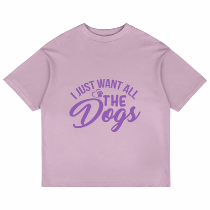 I Just Want All The Dogs (Lavender)