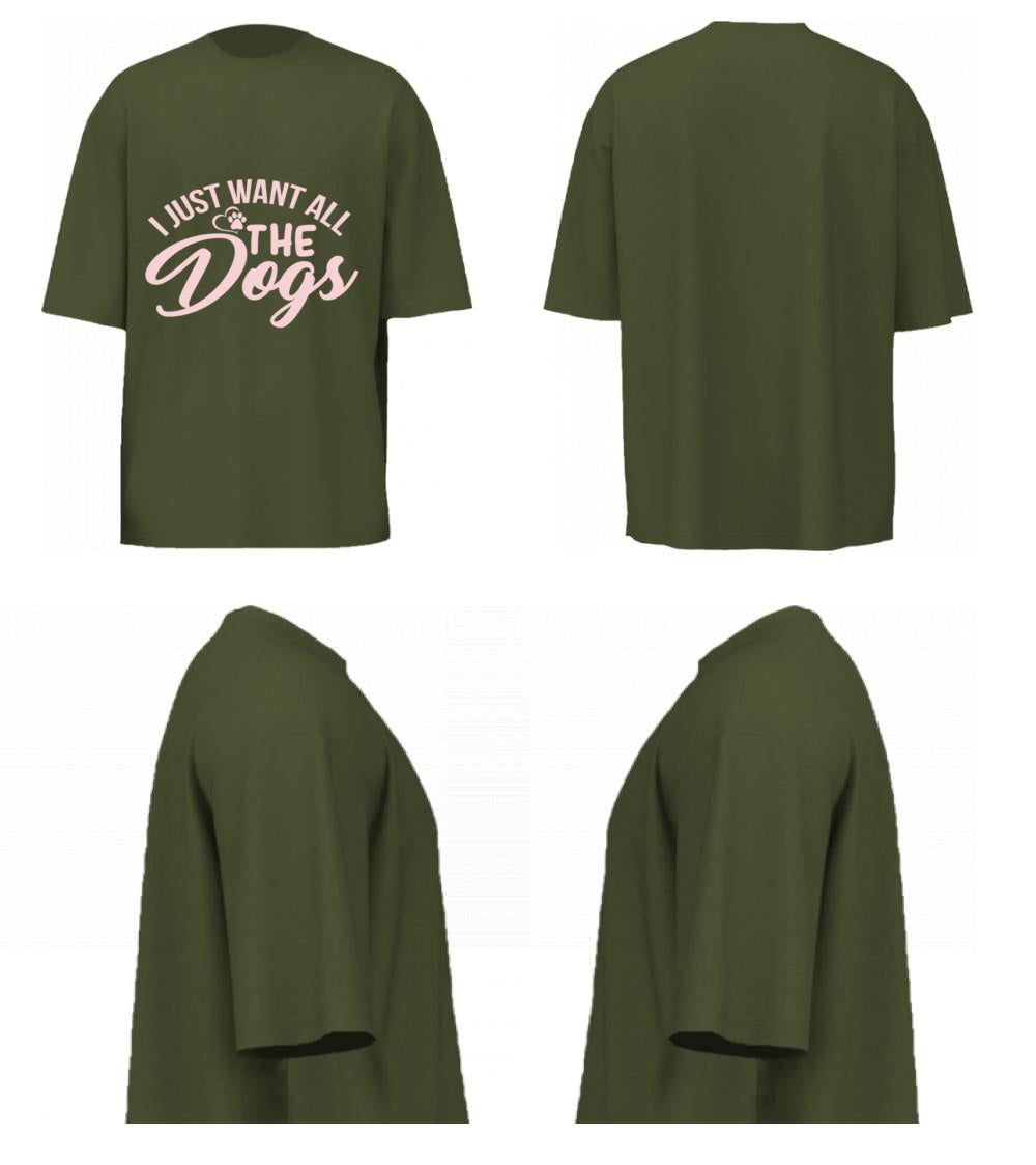 I Just Want All The Dogs (Olive Green)