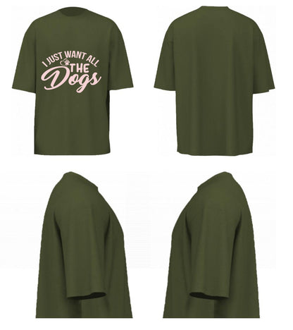 I Just Want All The Dogs (Olive Green)
