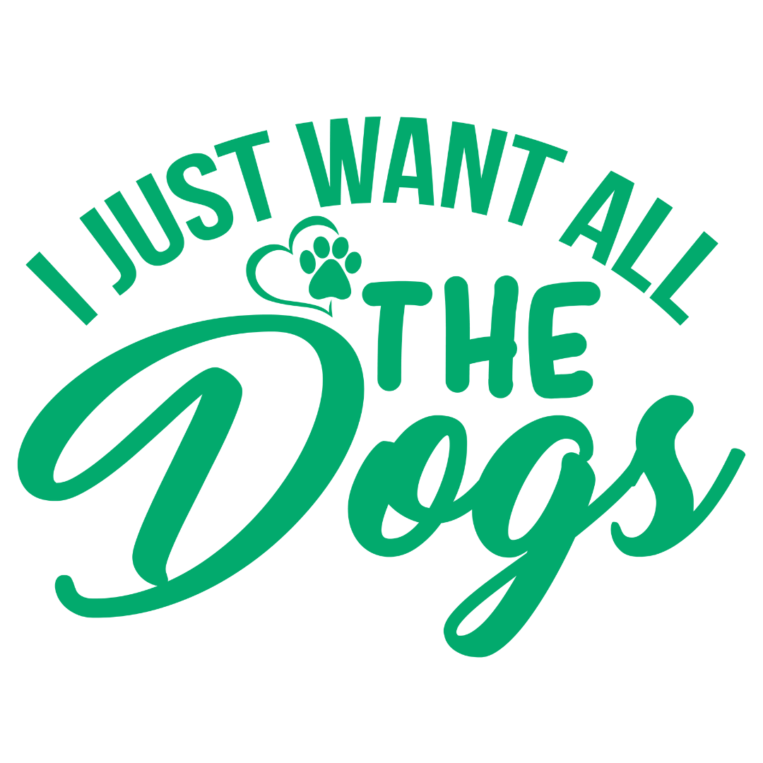 I Just Want All The Dogs (White)