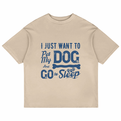 I Just Want To Pet My Dog (Beige)