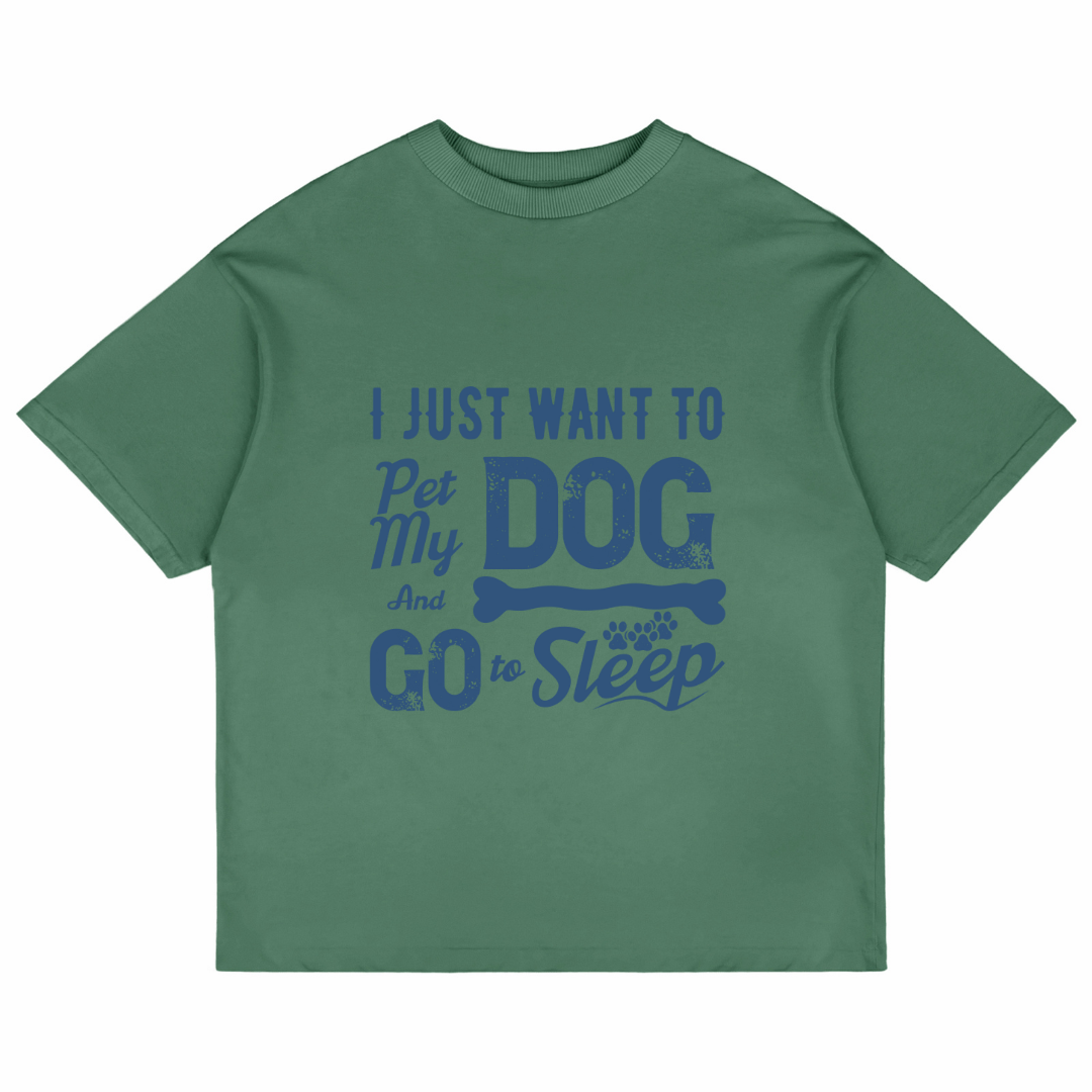 I Just Want To Pet My Dog (Forest Green)