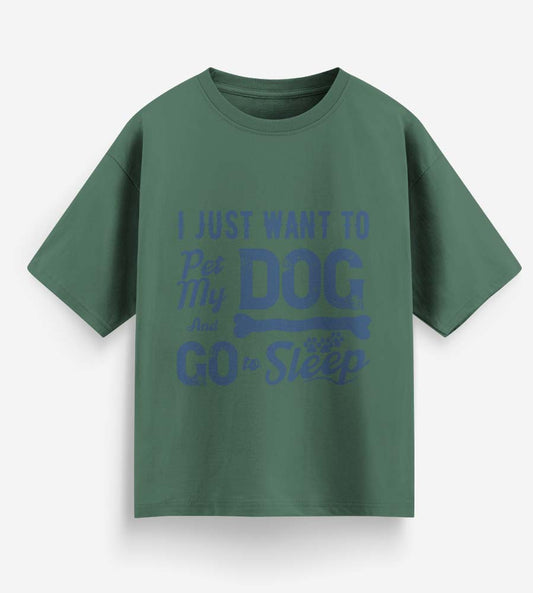 I Just Want To Pet My Dog (Forest Green)
