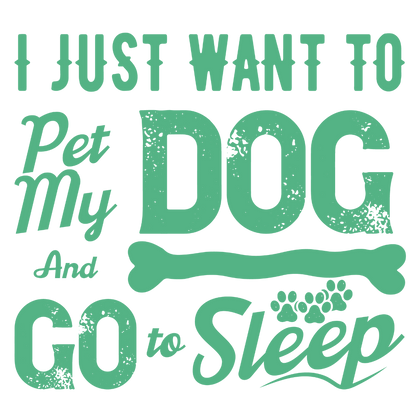 I Just Want To Pet My Dog (Olive Green)