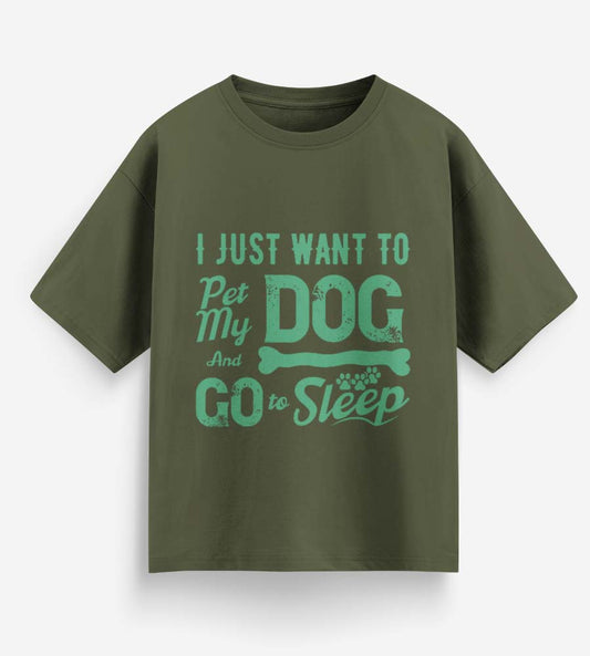 I Just Want To Pet My Dog (Olive Green)
