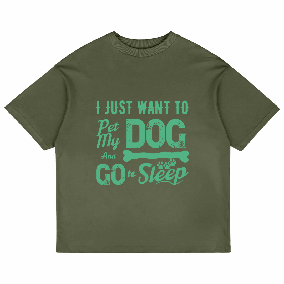 I Just Want To Pet My Dog (Olive Green)