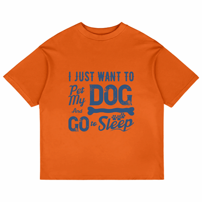 I Just Want To Pet My Dog (Orange)