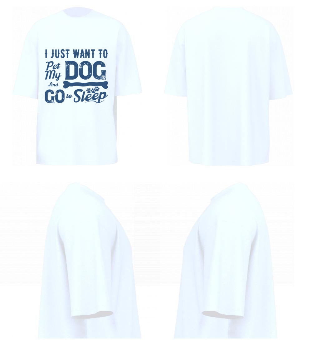 I Just Want To Pet My Dog (White)