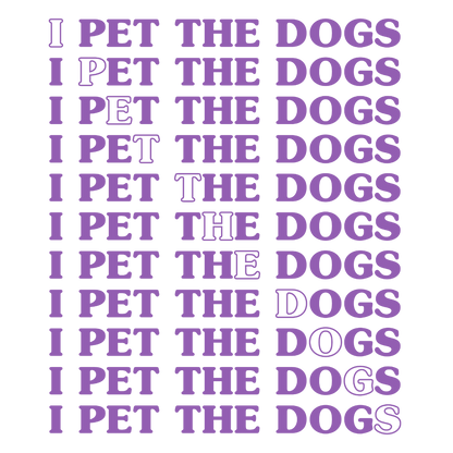 I Pet The Dogs (Lavender)