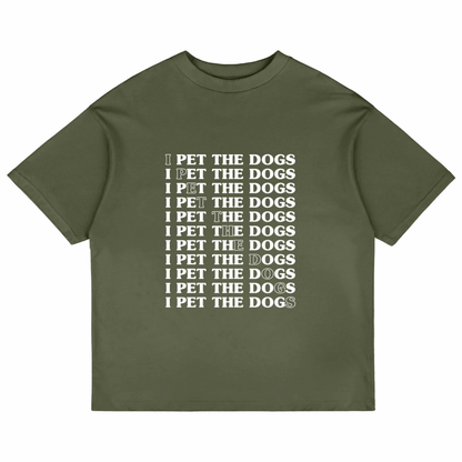 I Pet The Dogs (Olive Green)