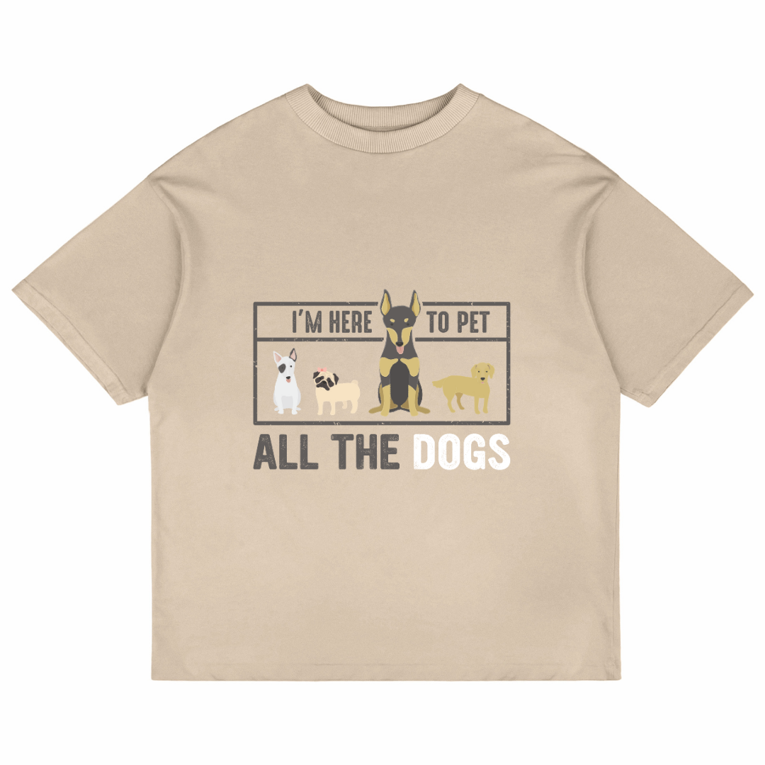 I'm Here To Pet All The Dogs (Beige)