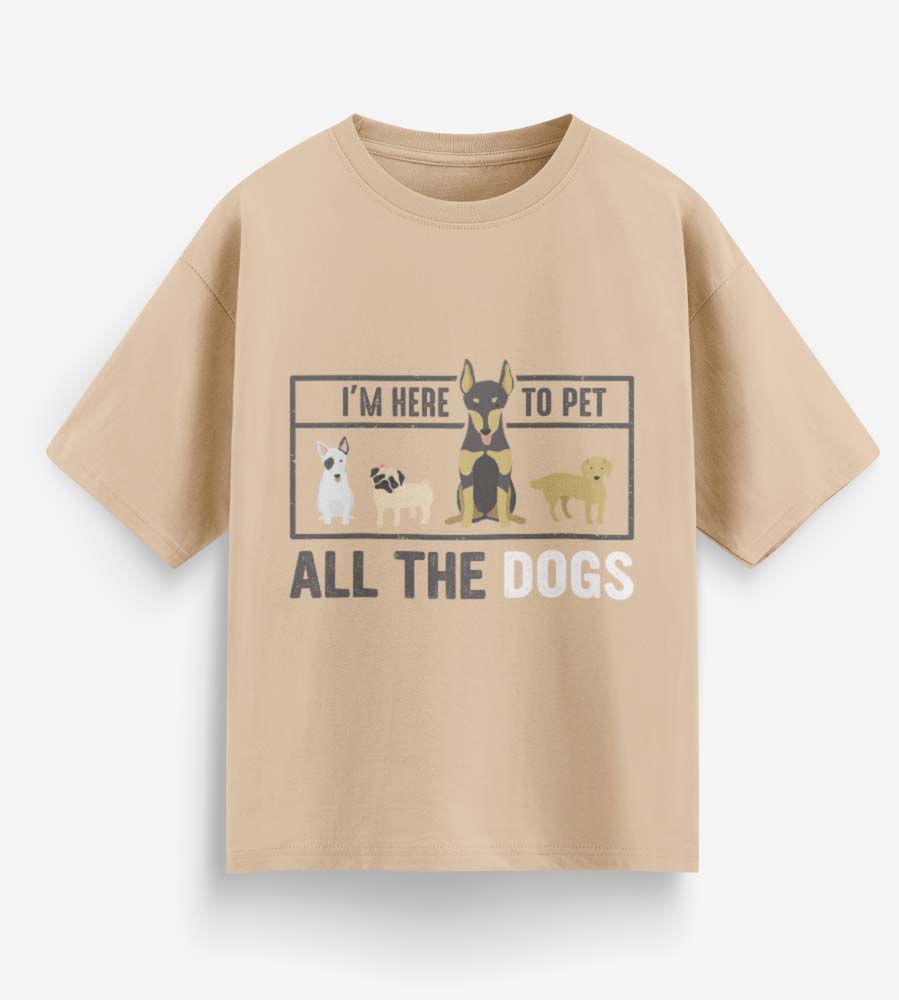 I'm Here To Pet All The Dogs (Beige)