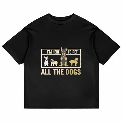 I'm Here To Pet All The Dogs (Black)