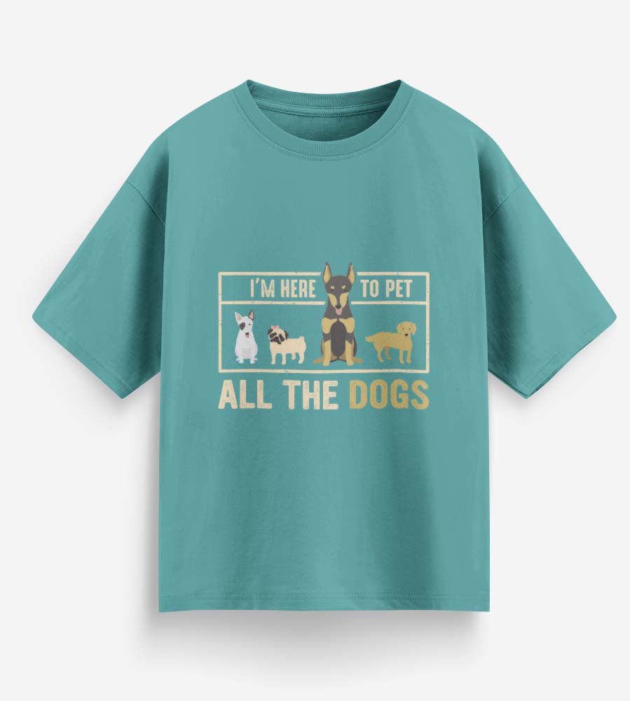 I'm Here To Pet All The Dogs (Dusty Turquoise)