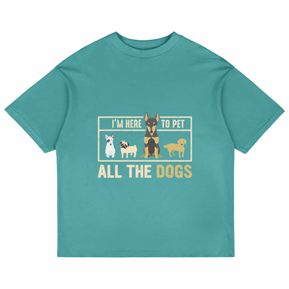 I'm Here To Pet All The Dogs (Dusty Turquoise)