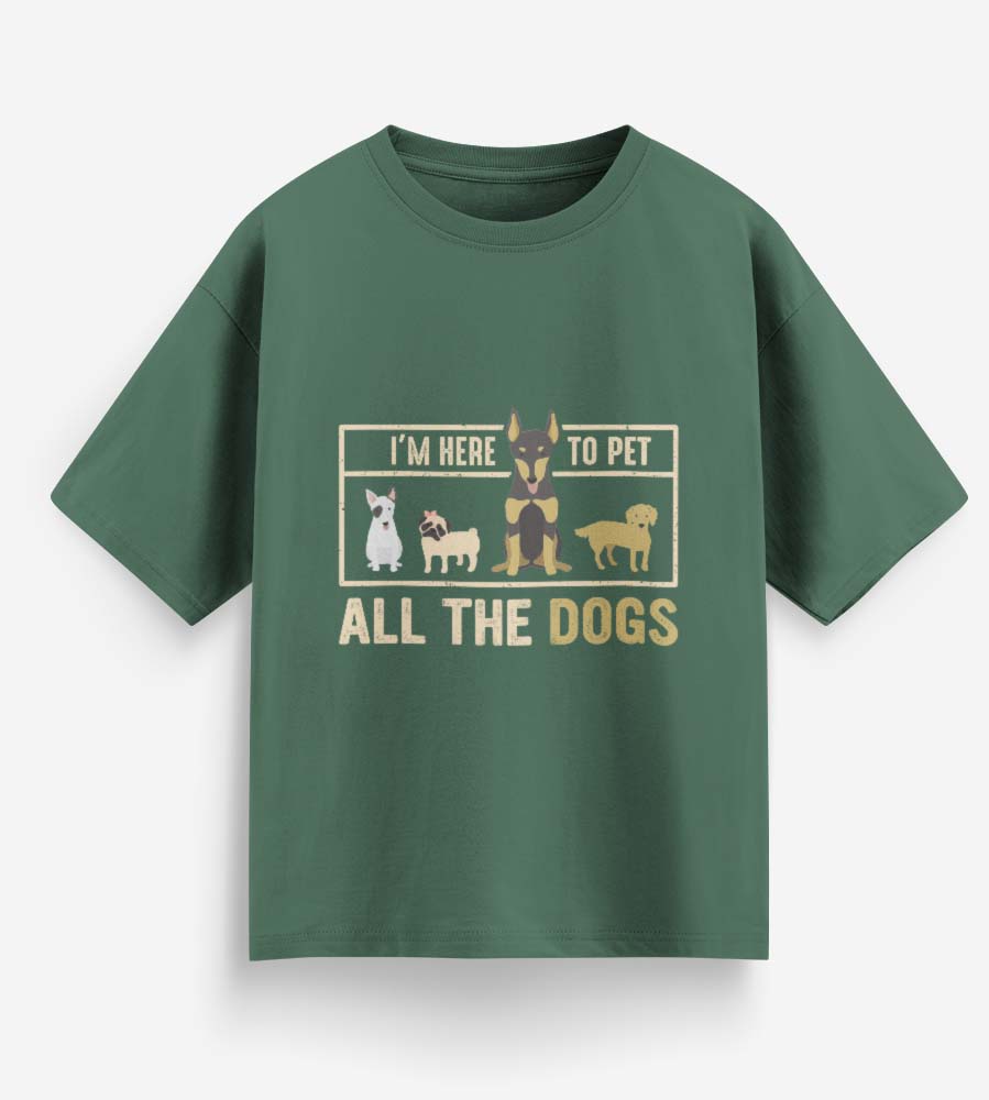 I'm Here To Pet All The Dogs (Forest Green)