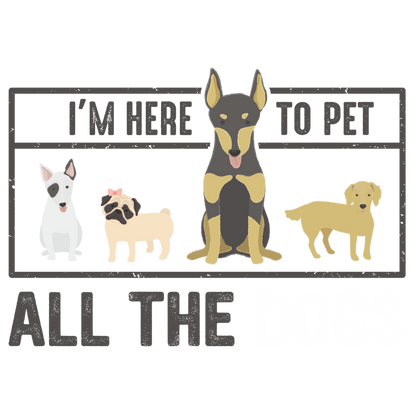 I'm Here To Pet All The Dogs (Lavender)