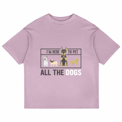 I'm Here To Pet All The Dogs (Lavender)