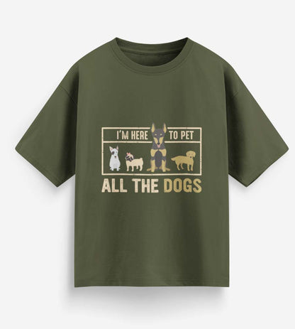 I'm Here To Pet All The Dogs (Olive Green)
