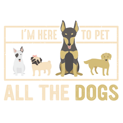 I'm Here To Pet All The Dogs (Olive Green)