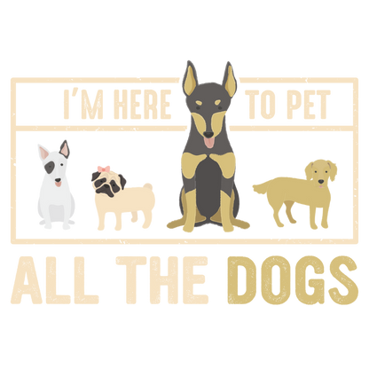 I'm Here To Pet All The Dogs (Orange)