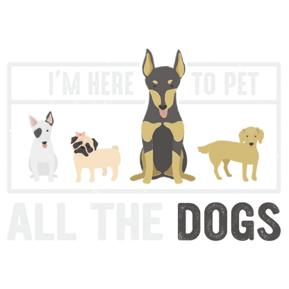 I'm Here To Pet All The Dogs (Pastel Pink)