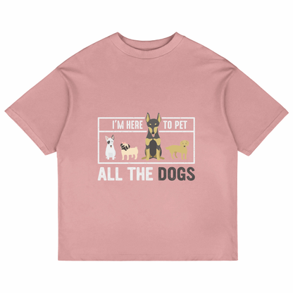 I'm Here To Pet All The Dogs (Pastel Pink)