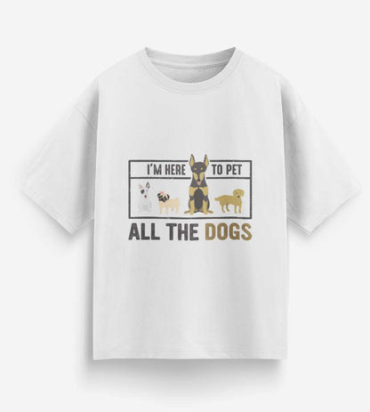 I'm Here To Pet All The Dogs (White)