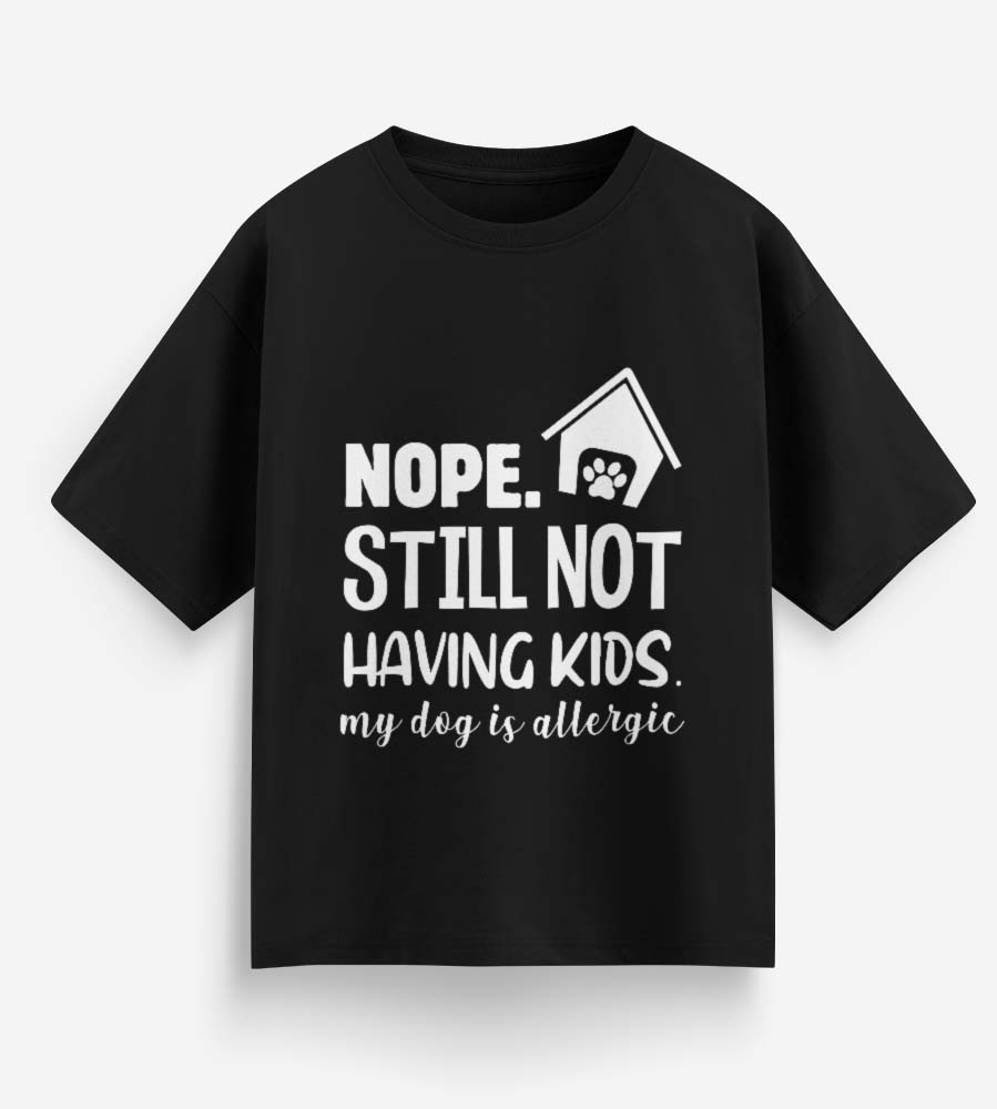 Nope. Still Not Having Kids (Black)