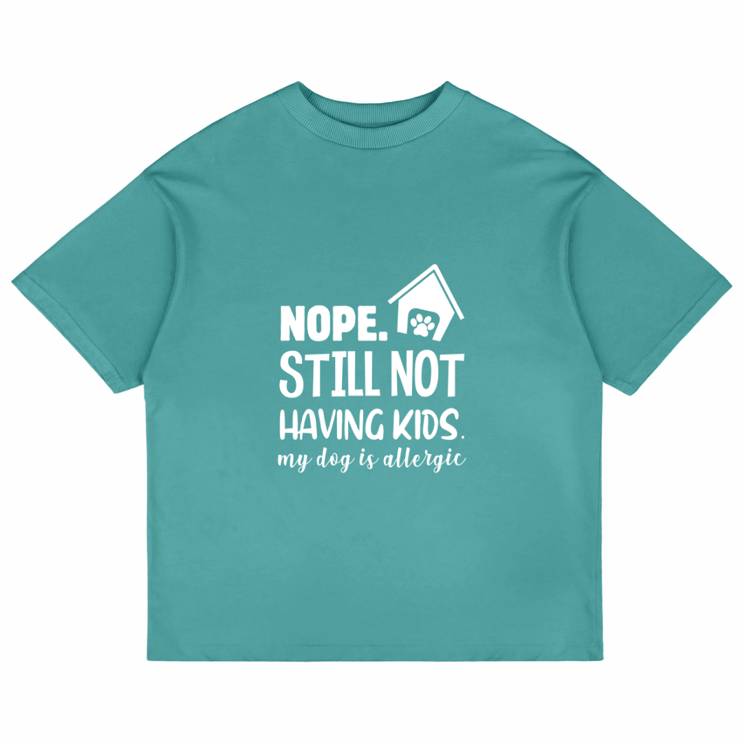 Nope. Still Not Having Kids (Dusty Turquoise)