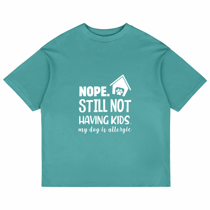Nope. Still Not Having Kids (Dusty Turquoise)