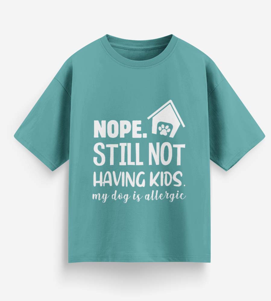 Nope. Still Not Having Kids (Dusty Turquoise)